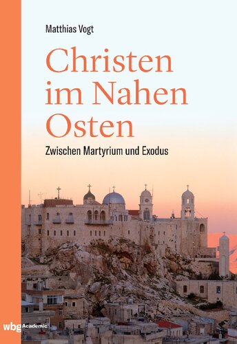 Christen im Nahen Osten: Zwischen Martyrium und Exodus