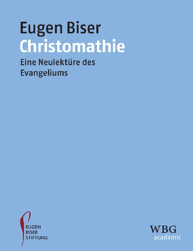 Christomathie: Eine Neulektüre des Evangeliums