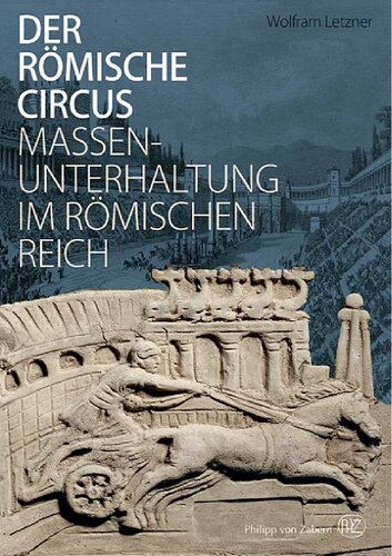 Der römische Circus: Massenunterhaltung im Römischen Reich