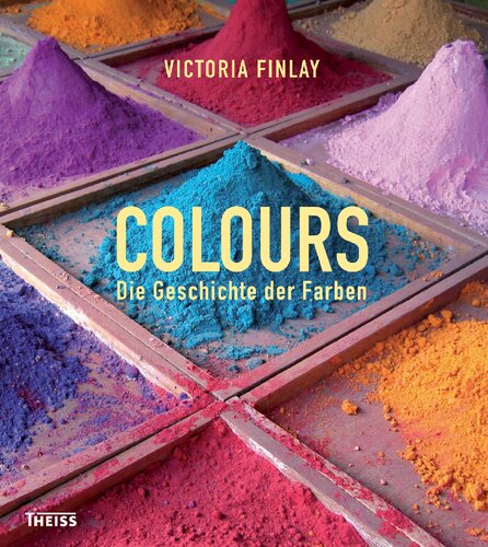 Colours: Die Geschichte der Farben