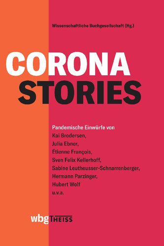 Corona-Stories: Pandemische Einwürfe von Kai Brodersen, Julia Ebner, Étienne François, Sven Felix Kellerhoff u. a.