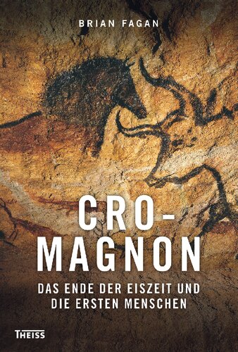 Cro-Magnon: Das Ende der Eiszeit und die ersten Menschen
