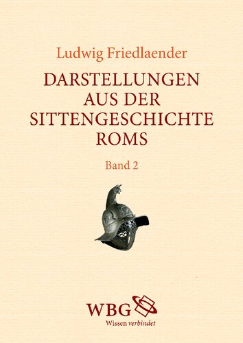 Darstellungen aus der Sittengeschichte Roms: In der Zeit von Augustus bis zum Ausgang der Antonine