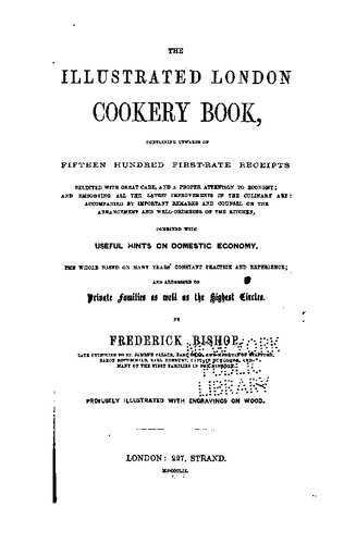 The Illustrated London Cookery Book, containing upwards of fifteen hundred first-rate receipts