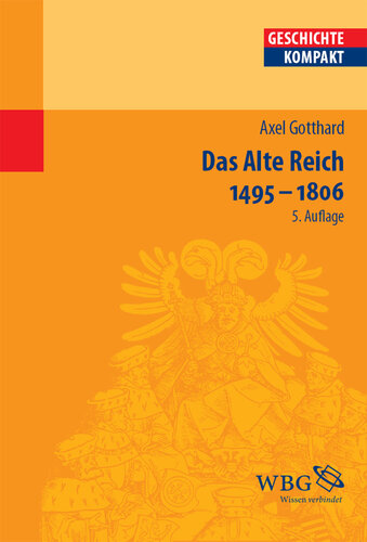 Das Alte Reich 1495 - 1806: Herausgegeben:Reinhardt, Volker
