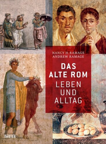Das alte Rom: Leben und Alltag