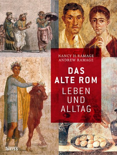 Das alte Rom: Leben und Alltag