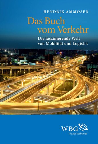 Das Buch vom Verkehr: Die faszinierende Welt von Mobilität und Logistik