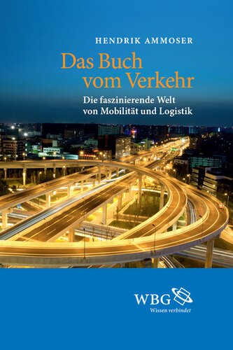 Das Buch vom Verkehr: Die faszinierende Welt von Mobilität und Logistik