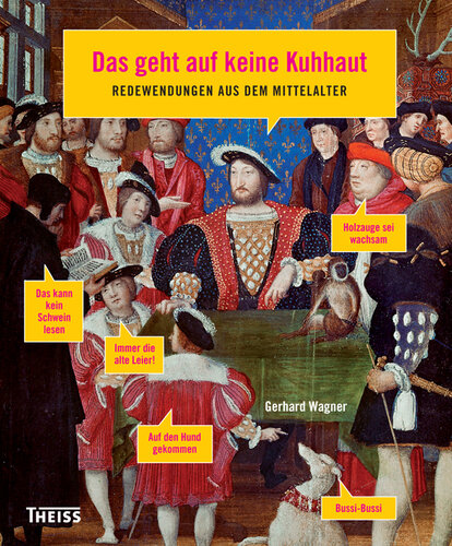 Das geht auf keine Kuhhaut: Redewendungen aus dem Mittelalter