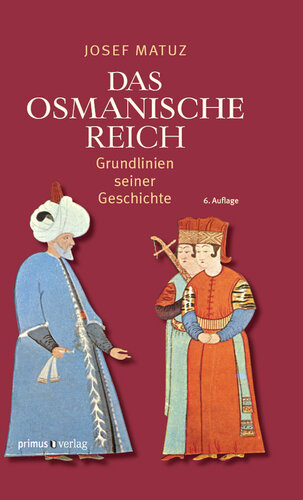 Das Osmanische Reich: Grundlinien seiner Geschichte