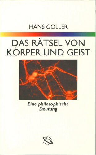 Das Rätsel von Körper und Geist: Eine philosophische Deutung