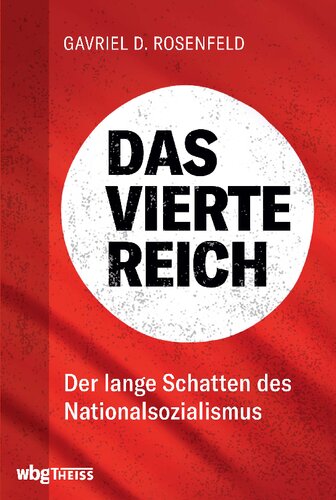 Das Vierte Reich: Der lange Schatten des Nationalsozialismus