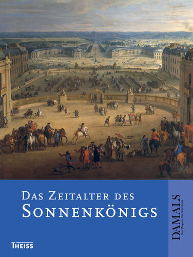 Das Zeitalter des Sonnenkönigs: Hrsg. in Zusammenarbeit mit DAMALS - Das Magazin für Geschichte