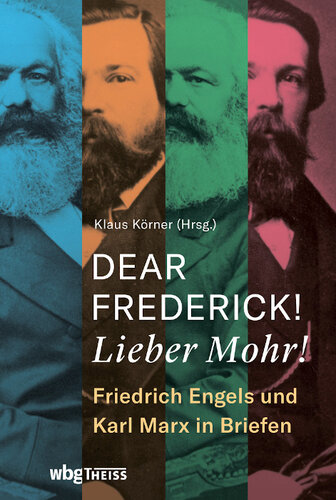Dear Frederick! Lieber Mohr!: Friedrich Engels und Karl Marx in Briefen