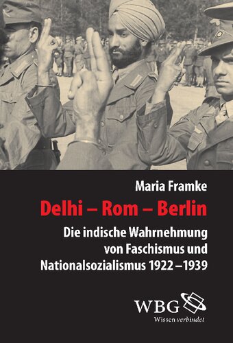Delhi - Rom - Berlin: Die indische Wahrnehmung von Faschismus und Nationalsozialismus 1922 - 1939