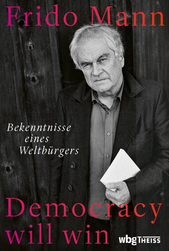 Democracy will win: Bekenntnisse eines Weltbürgers