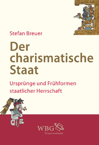Der charismatische Staat: Ursprünge und Frühformen staatlicher Herrschaft