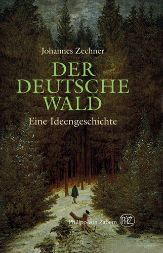 Der deutsche Wald: Eine Ideengeschichte zwischen Poesie und Ideologie. 1800-1945