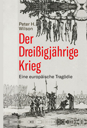 Der Dreißigjährige Krieg: Eine europäische Tragödie