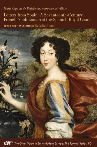 Letters from Spain: A Seventeenth-Century French Noblewoman at the Spanish Royal Court (Volume 80) (The Other Voice in Early Modern Europe: The Toronto Series)