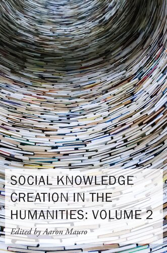 Social Knowledge Creation in the Humanities: Volume 2 (Volume 8) (New Technologies in Medieval and Renaissance Studies)