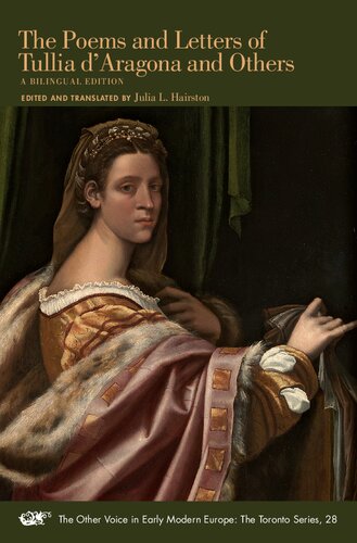 The Poems and Letters of Tullia d'Aragona and Others: A Bilingual Edition (Volume 28) (The Other Voice in Early Modern Europe: The Toronto Series)