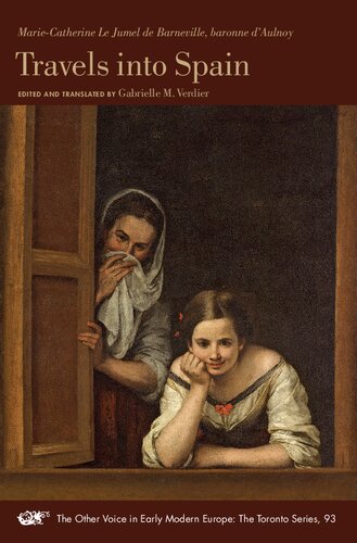 Travels into Spain (Volume 93) (The Other Voice in Early Modern Europe: The Toronto Series)