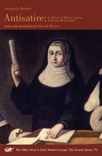 Antisatire: In Defense of Women, against Francesco Buoninsegni (Volume 70) (The Other Voice in Early Modern Europe: The Toronto Series)