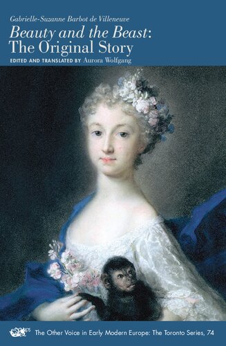 Beauty and the Beast: The Original Story (Volume 74) (The Other Voice in Early Modern Europe: The Toronto Series)