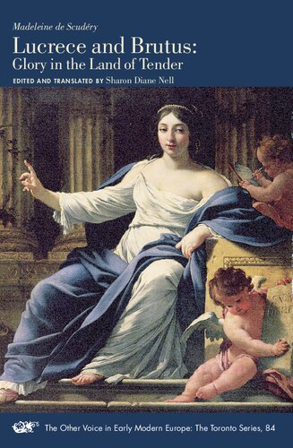 Lucrece and Brutus: Glory in the Land of Tender (Volume 84) (The Other Voice in Early Modern Europe: The Toronto Series)