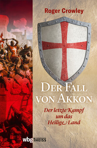 Der Fall von Akkon: Der letzte Kampf um das Heilige Land