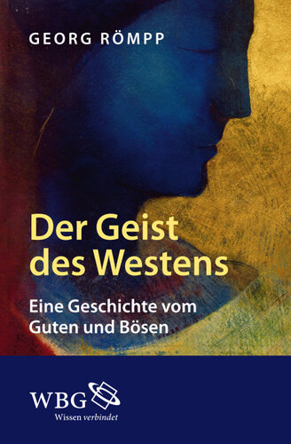 Der Geist des Westens: Eine Geschichte vom Guten und Bösen
