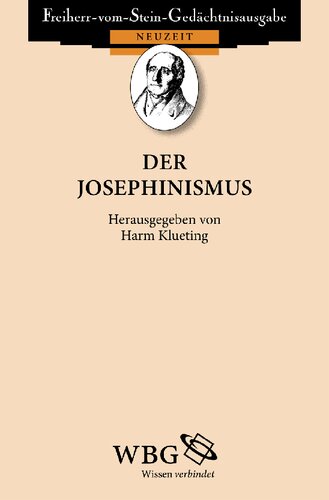 Der Josephinismus: Ausgewählte Quellen zur Geschichte der theresianisch-josephinischen Reformen