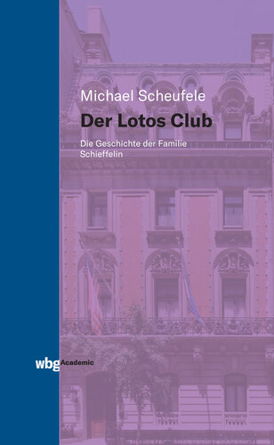 Der Lotos Club: Die Geschichte der Familie Schieffelin