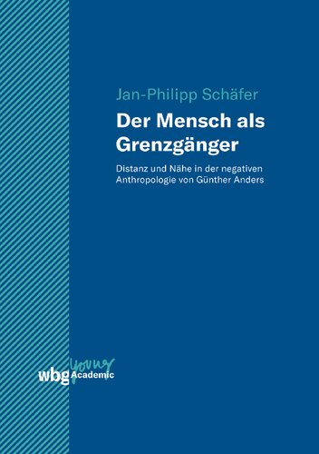 Der Mensch als Grenzgänger: Distanz und Nähe in der negativen Anthropologie von Günther Anders