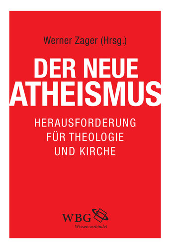 Der neue Atheismus: Herausforderung für Theologie und Kirche