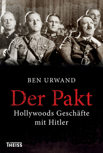 Der Pakt: Hollywoods Geschäfte mit Hitler
