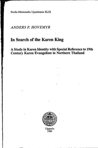 In search of the Karen king: A study in Karen identity with special reference to 19th Century Karen evangelism in Northern Thailand (Studia missionalia Upsaliensia)