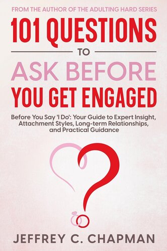 101 Questions to Ask Before You Get Engaged: Before You Say 'I Do'