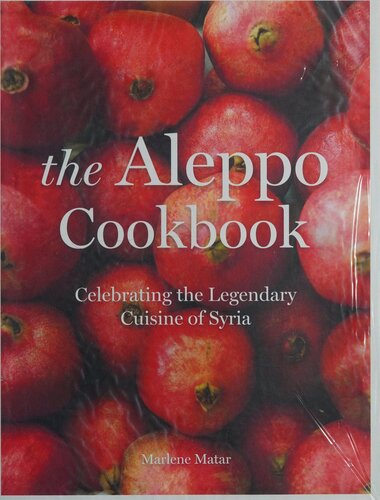 The Aleppo Cookbook: Celebrating the Legendary Cuisine of Syria