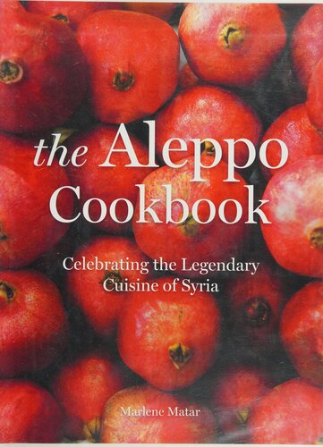 The Aleppo Cookbook: Celebrating the Legendary Cuisine of Syria