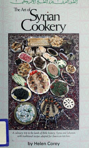 The Art of Syrian Cookery: A Culinary Trip to the Land of Bible History-Syria and Lebanon