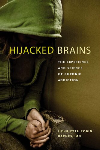 Hijacked Brains : The Experience and Science of Chronic Addiction