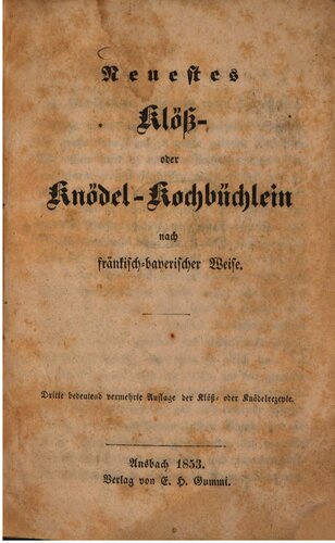 Neuestes Klöß- und Knödel-Büchlein nach fränkisch-bayerischer Weise