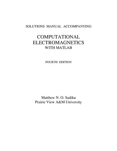 Computational Electromagnetics with MATLAB, Fourth Edition   (Solutions, Instructor Solution Manual)