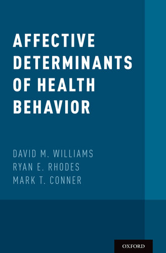 Affective Determinants of Health Behavior: Herausgeber: Williams, David M; Conner, Mark T; Rhodes, Ryan E