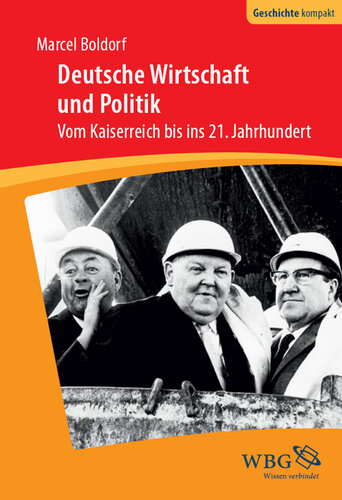Deutsche Wirtschaft und Politik: Vom Kaiserreich bis ins 21. Jahrhundert