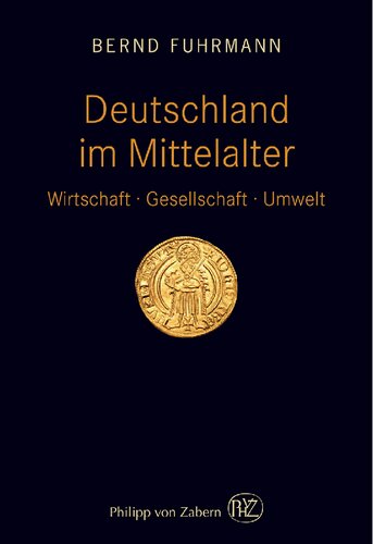 Deutschland im Mittelalter: Wirtschaft - Gesellschaft - Umwelt