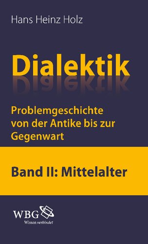 Dialektik. Problemgeschichte von der Antike bis zur Gegenwart: Band 2: Mittelalter